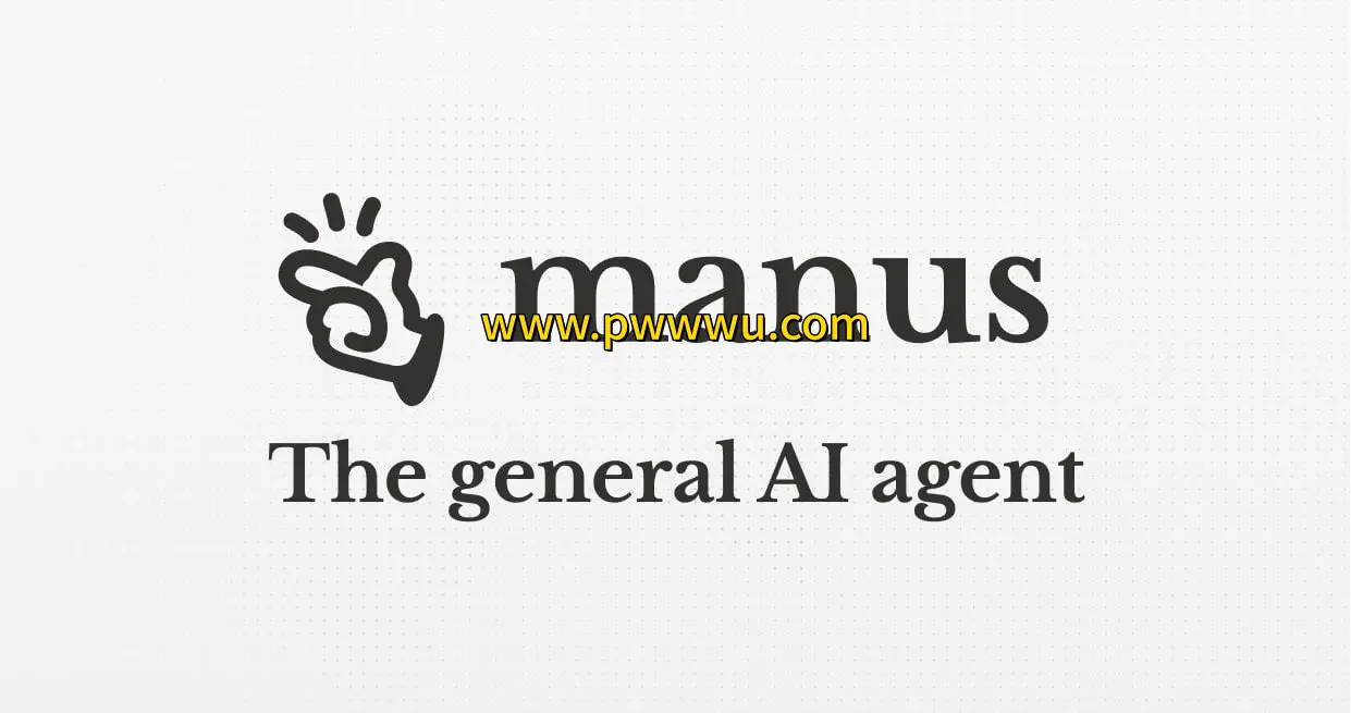 全球首款通用AI Agent中国产品Manus发布 通用型助手实现想法落地实践-泡玩网